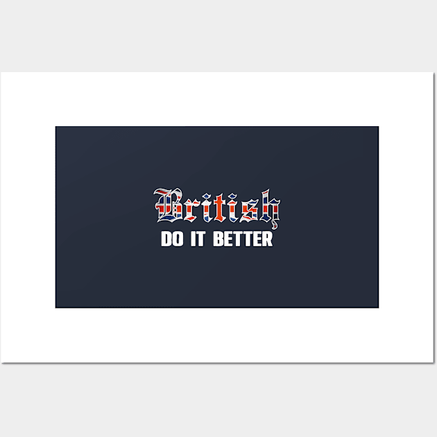 British do it better. UK. England Perfect present for mom mother dad father friend him or her Wall Art by SerenityByAlex